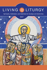Living Liturgy: Spirituality, Celebration, and Catechesis for Sundays and Solemnities 2027 - NN02133