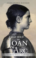 Coached By Joan of Arc: Lessons in Virtuous Leadership - WC74506