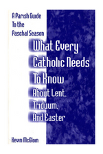 What Every Catholic Needs to Know About Lent, Triduum, and Easter - OWWECL