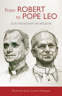 From Robert to Pope Leo Our Friendship, His Mission - NN03154