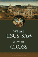 What Jesus Saw from the Cross - 9780918477378