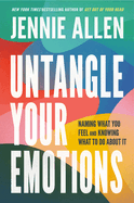 Untangle Your Emotions: Naming What You Feel & Knowing What to Do about it - 9780593193419