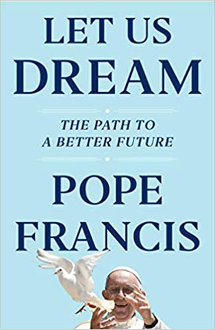 Let Us Dream: The Path to a Better Future by Pope Francis - 9781982171865