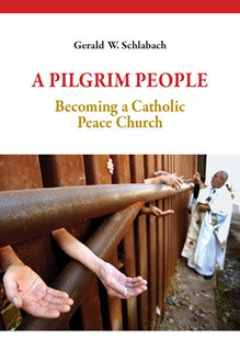 A Pilgrim People Becoming a Catholic Peace Church - NN4454