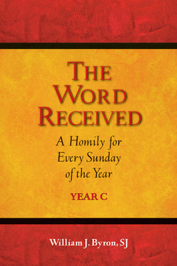 The Word Received: A Homily for Every Sunday of Year C - JE48097