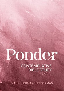 Ponder: Contemplative Bible Study Year A, B, C