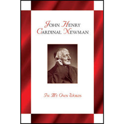 John Henry Cardinal Newman: In My Own Words - NJ19100