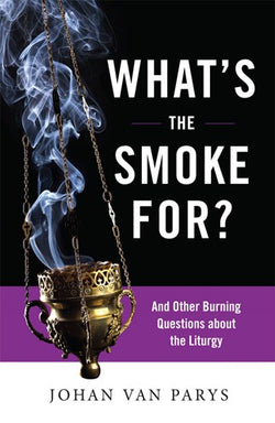 What's the Smoke for? And Other Burning Questions about the Liturgy-NN3565