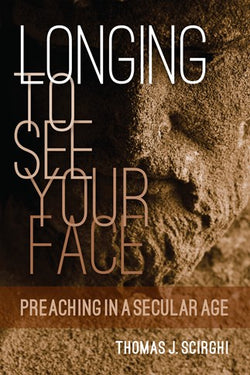 Longing to See Your Face: Preaching in a Secular Age-NN3715