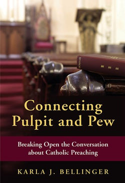 Connecting Pulpit and Pew: Breaking Open the Conversation about Catholic Preaching-NN3769