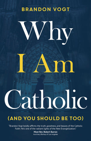 Why I Am Catholic (and You Should Be Too) EZ17673