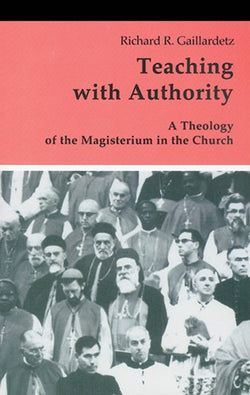Teaching with Authority - A Theology of the Magisterium in the Church - NN55290