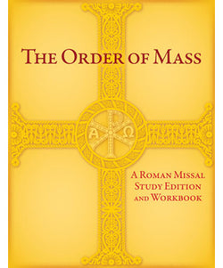 The Order of Mass - A Roman Missal Study Edition and Workbook - OSOMSE