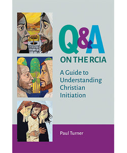 Q & A on the RCIA: A Guide to Understanding Christian Initiation - OWEQARCIA