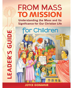 From Mass to Mission for Children Leader's Guide - OWFMMCL
