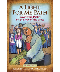 A Light for My Path: Praying the Psalms on the Way of the Cross - OWLMP