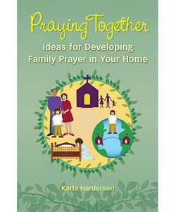 Praying Together: Ideas for Developing Family Prayer in Your Home - OWPRT