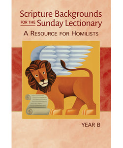 Scripture Backgrounds for the Sunday Lectionary Year B - OWSBSLB