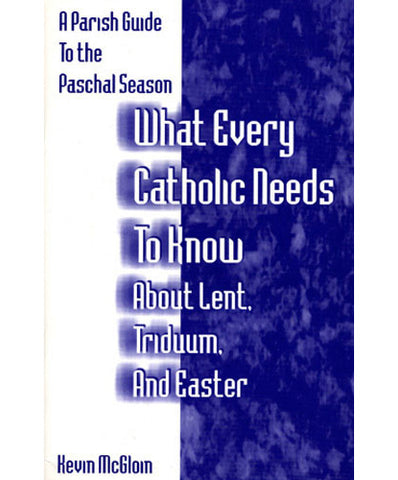 What Every Catholic Needs to Know About Lent, Triduum, and Easter - OWWECL