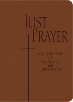 Just Prayer: A Book of Hours for Peacemakers and Justice Seekers - NN4966