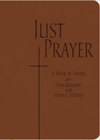 Just Prayer: A Book of Hours for Peacemakers and Justice Seekers - NN4966