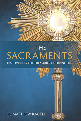 The Sacraments: Discovering the Treasures of Divine Life - TNSB2702