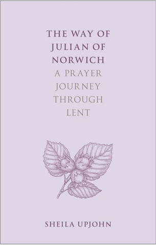 The Way of Julian of Norwich: A Prayer Journey Through Lent - 9780281083695