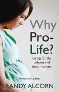 Why Pro-Life?: Caring for the Unborn and Their Mothers - 9781619700284