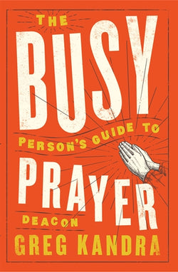 The Busy Person's Guide to Prayer - AABGKAE9