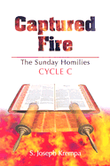 Captured Fire Sunday Homilies Cycle C - AL09838