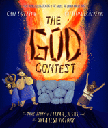 The God Contest: The True Story of Elijah, Jesus, and the Greatest Victory - 9781784984786
