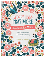 Worry Less Pray More: Devotions for Moms - ZE93550