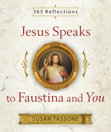 Jesus Speaks to Faustina and You - 9781644131015