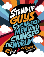 Stand-Up Guys: 50 Christian Men Who Changed the World - 9780310769705