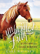 Unbridled Faith Devotions for Young Readers - 9781400217816