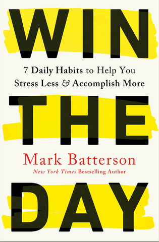 Win the Day: 7 Daily Habits to Help You Stress Less and Accomplish More - 9780593192764