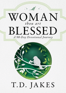 Woman, Thou Art Blessed: A 90 Day Devotional Journey - 9780768452730